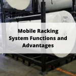 Mobile Racking Systems: Their Functions and Advantages Explained
