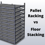 Pallet Racking Vs Floor Stacking