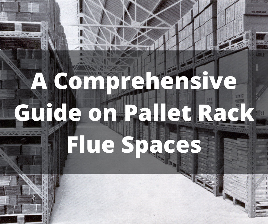 A Comprehensive Guide on Pallet Rack Flue Spaces