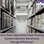 How Does Adjustable Pallet Racking System Optimize Warehouse Storage Efficiency