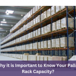 Factors to Consider When Determining the Pallet Rack Capacity 